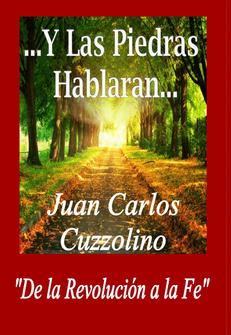 ...Y Las Piedras Hablaran... — Juan Carlos Cuzzolino